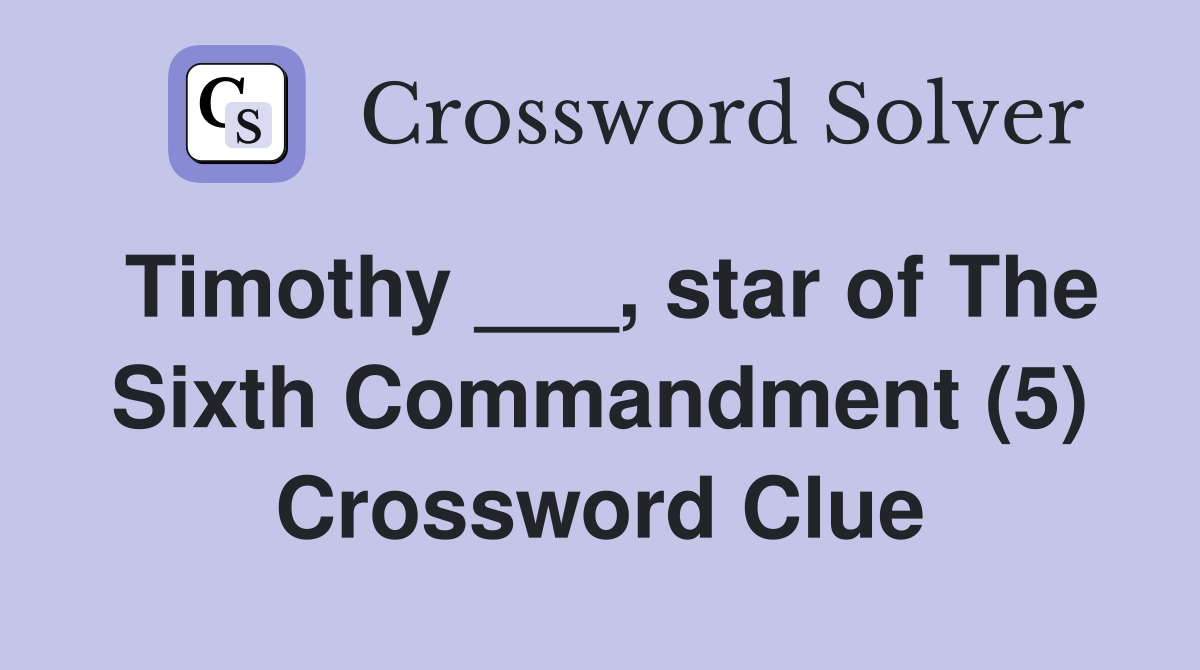 Timothy ___, star of The Sixth Commandment (5) Crossword Clue