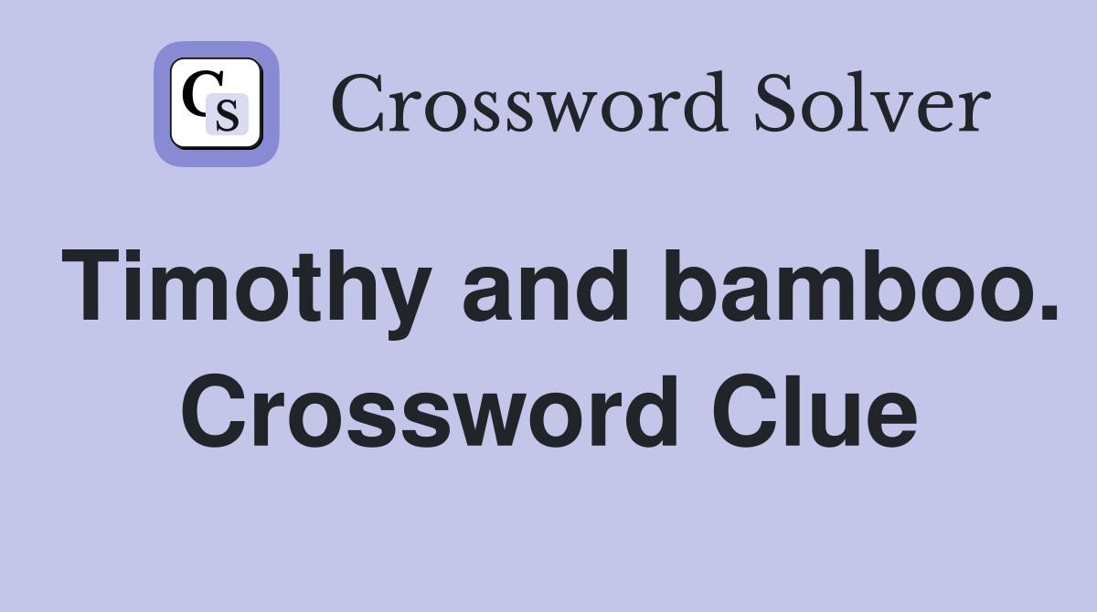 Timothy and bamboo. Crossword Clue