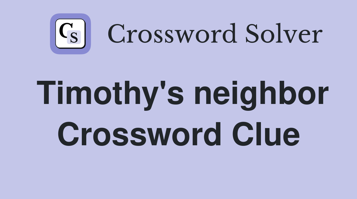 Timothy's neighbor Crossword Clue