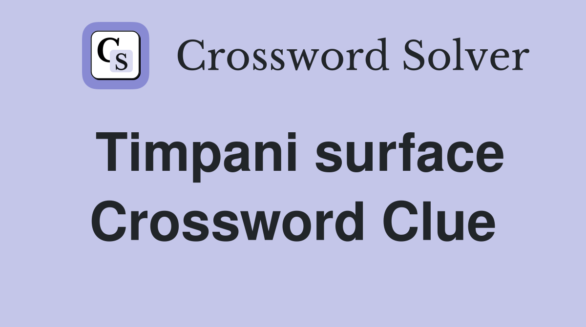 Timpani surface Crossword Clue