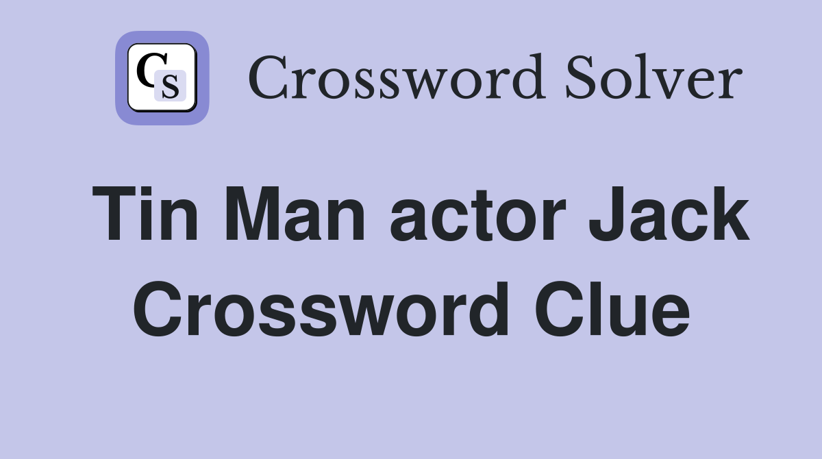 Tin Man actor Jack Crossword Clue