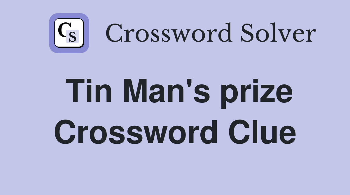 Tin Man's prize Crossword Clue