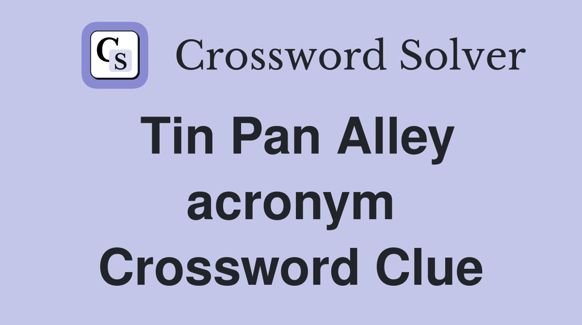 Tin Pan Alley acronym Crossword Clue