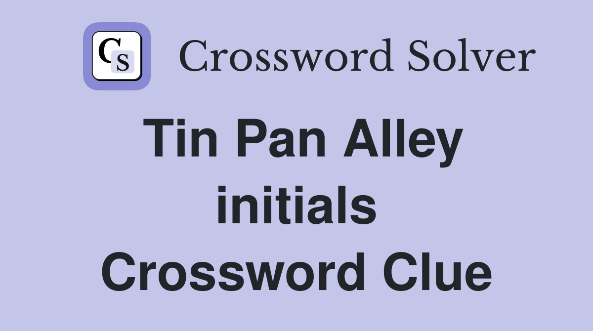 Tin Pan Alley initials Crossword Clue