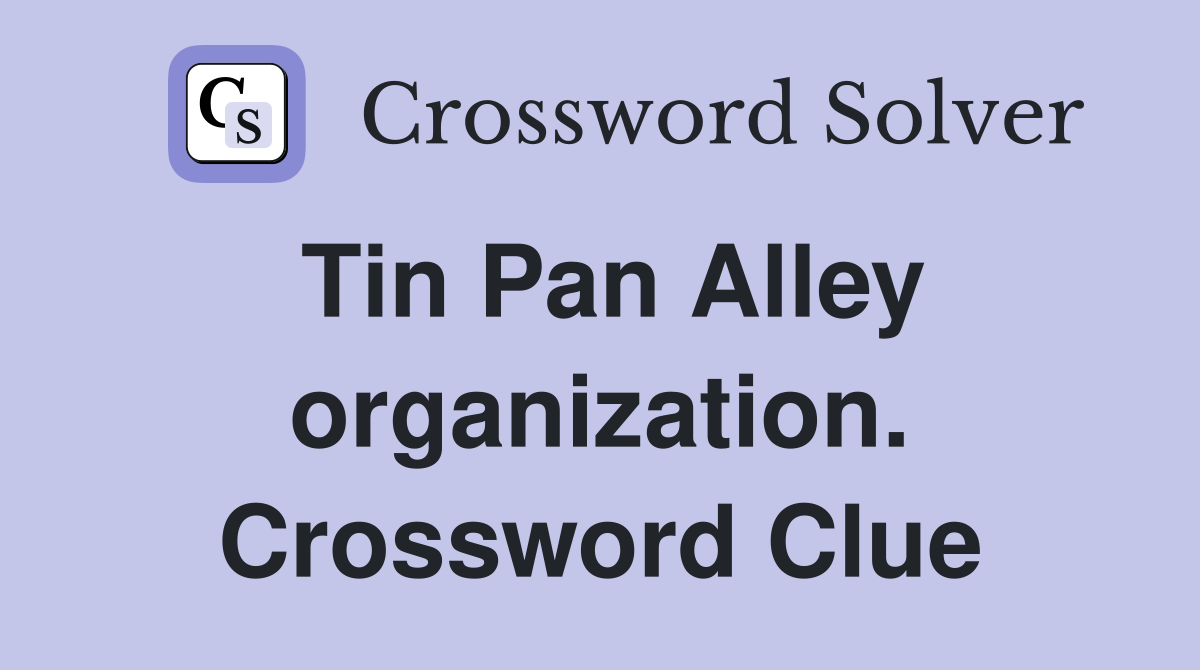 Tin Pan Alley organization. Crossword Clue