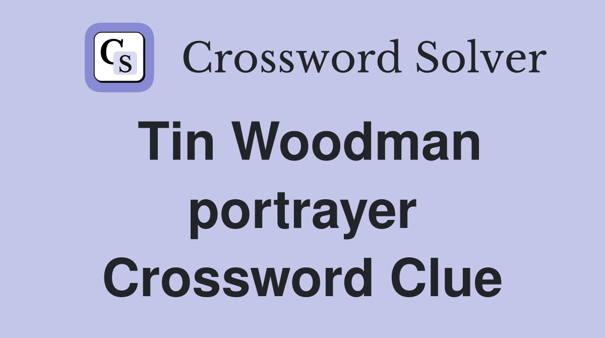 Tin Woodman portrayer Crossword Clue