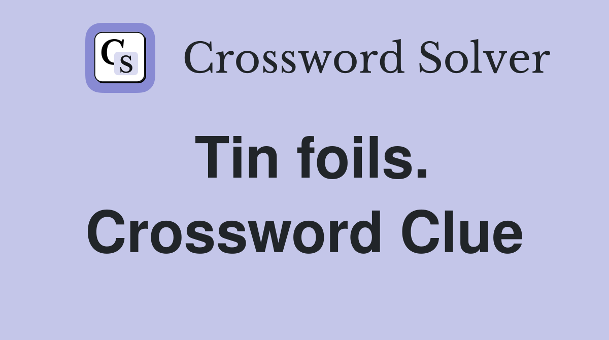 Tin foils. Crossword Clue