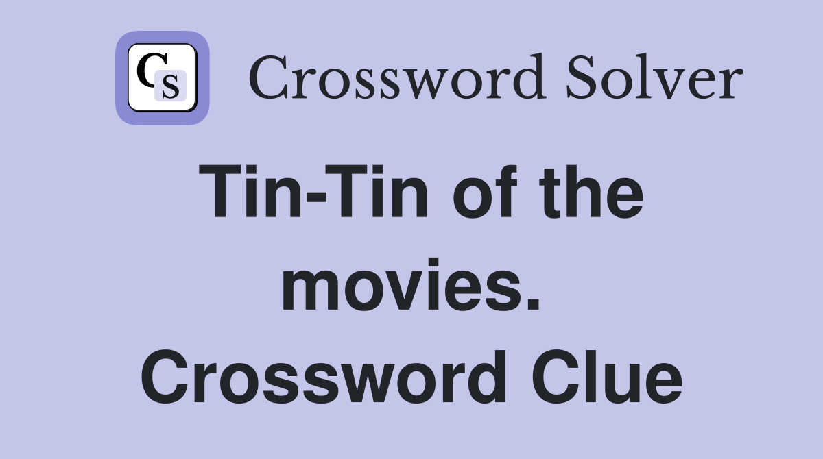 Tin-Tin of the movies. Crossword Clue