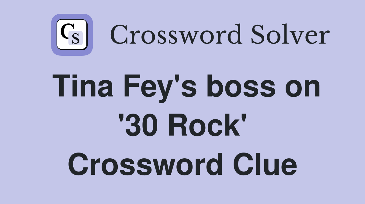 Tina Fey's boss on '30 Rock' Crossword Clue