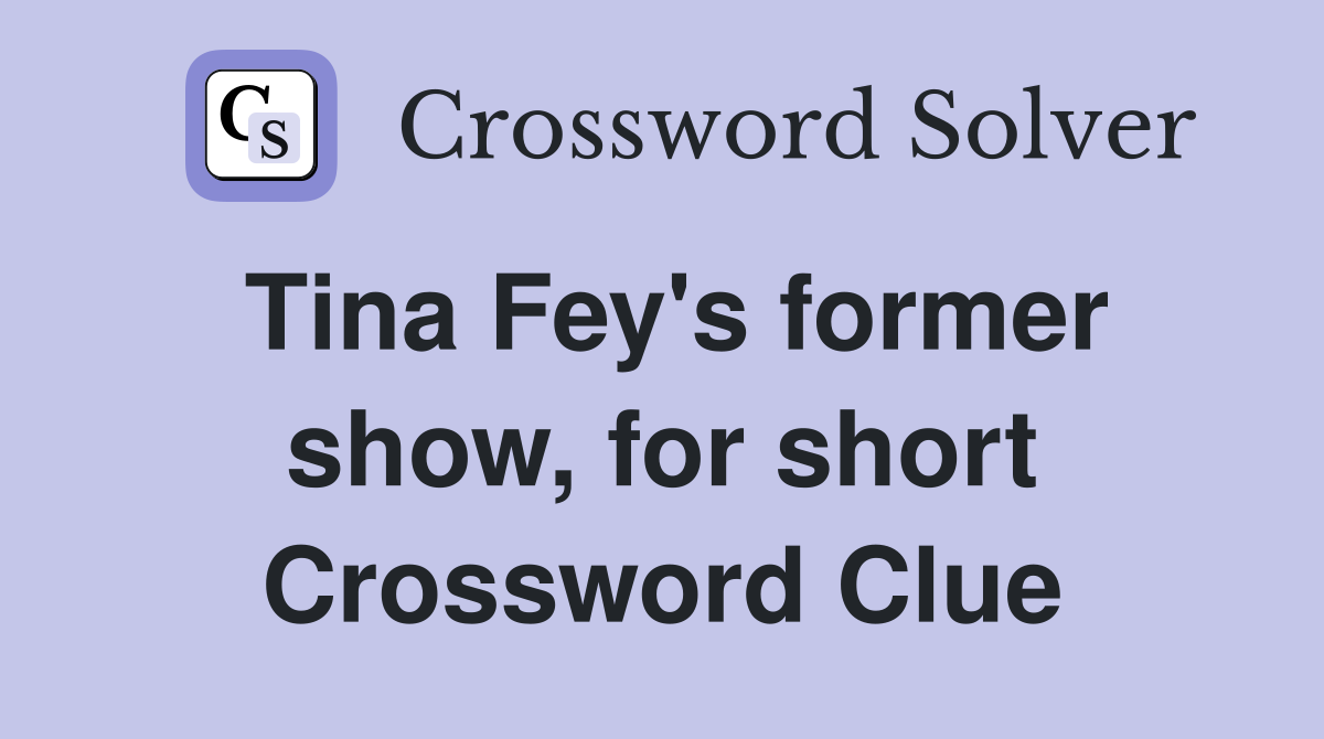 Tina Fey's former show, for short Crossword Clue