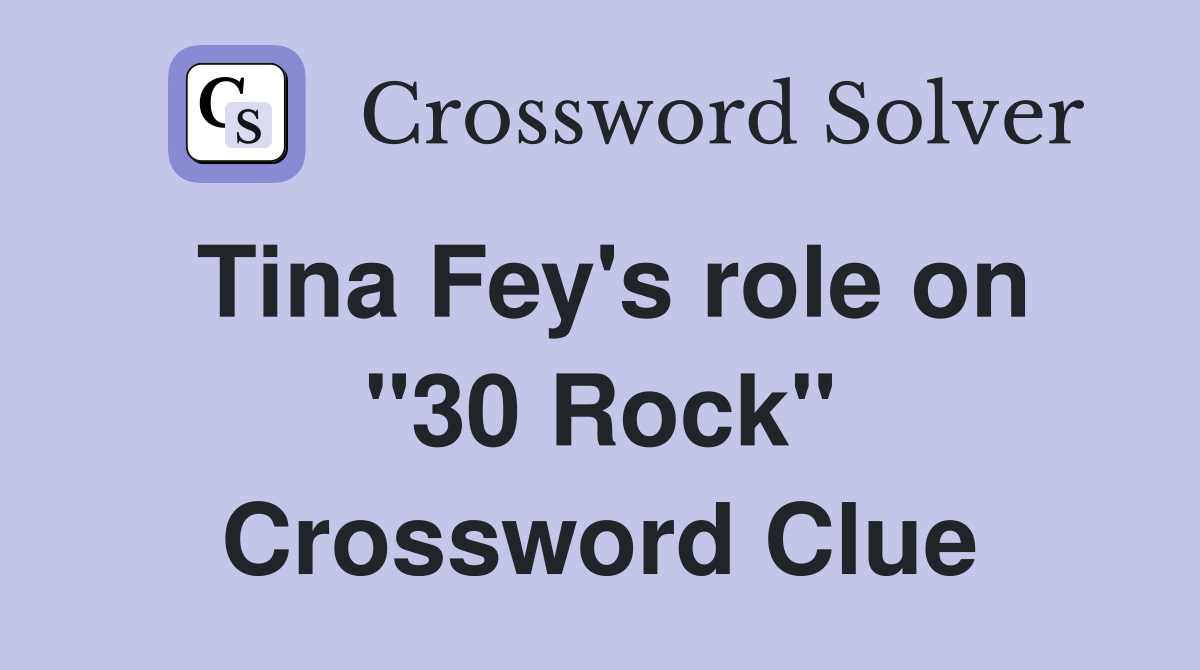 Tina Fey's role on "30 Rock" Crossword Clue