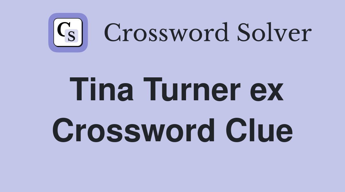 Tina Turner ex Crossword Clue