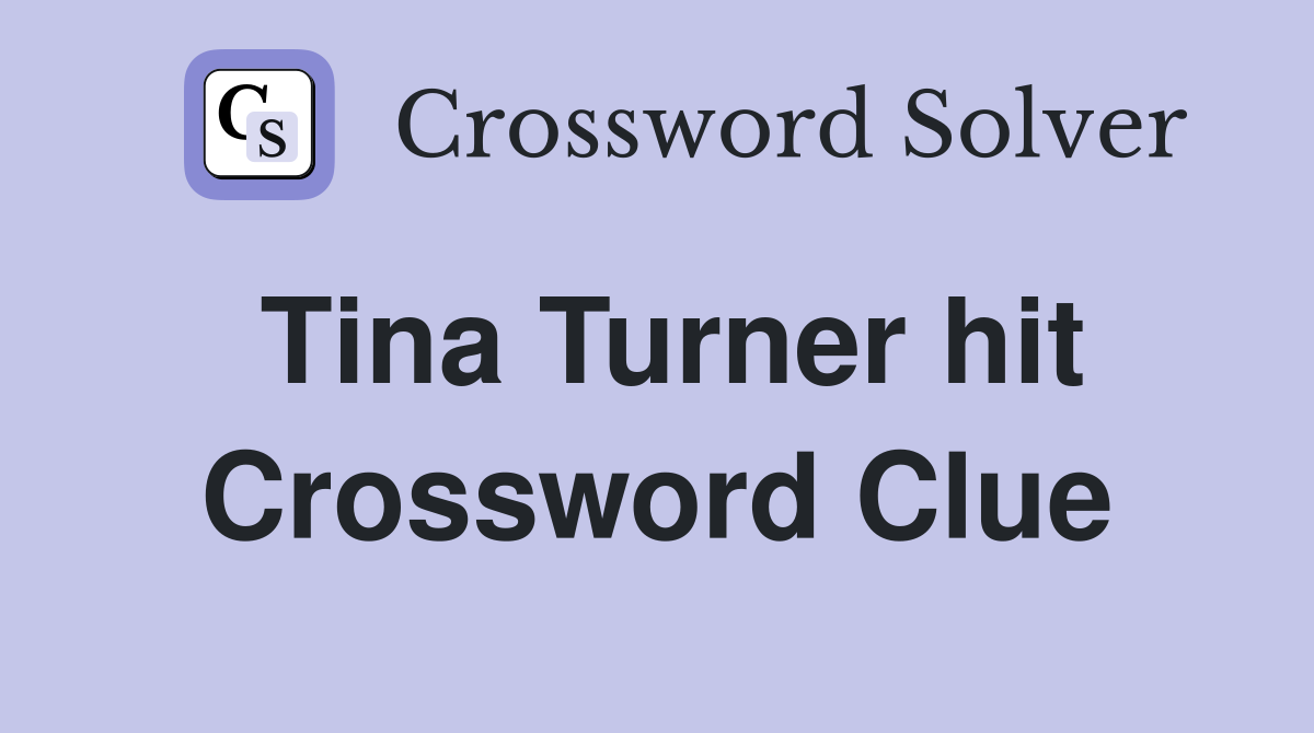 Tina Turner hit Crossword Clue