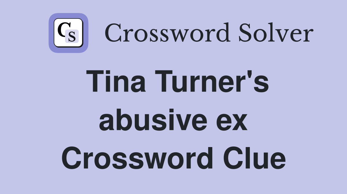 Tina Turner's abusive ex Crossword Clue