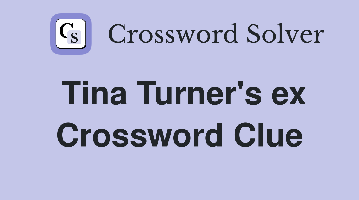 Tina Turner's ex Crossword Clue
