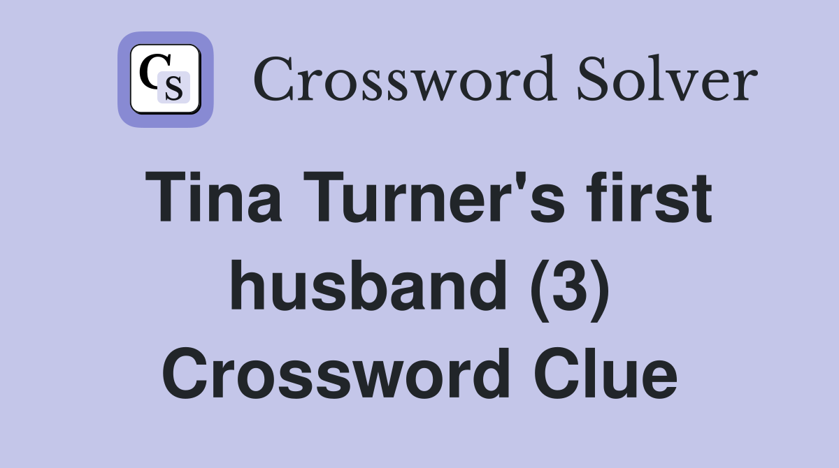 Tina Turner's first husband (3) Crossword Clue