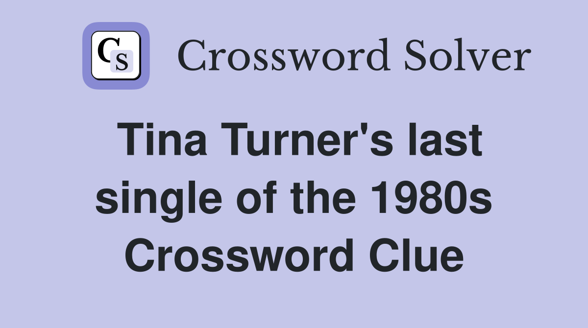 Tina Turner's last single of the 1980s Crossword Clue