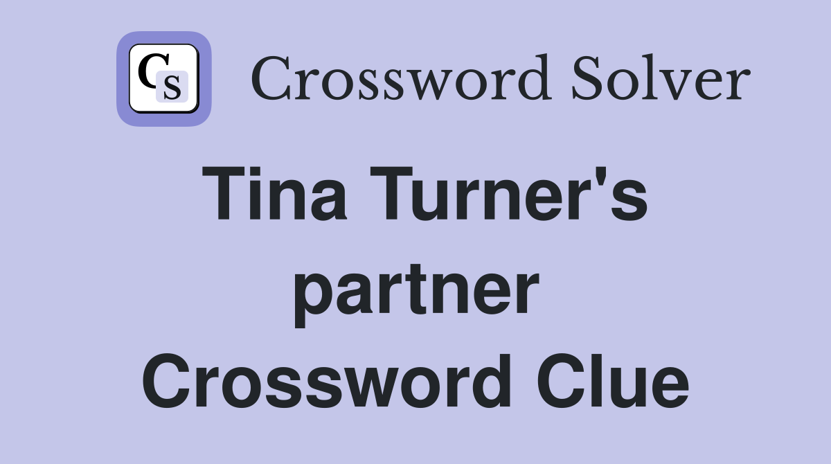 Tina Turner's partner Crossword Clue