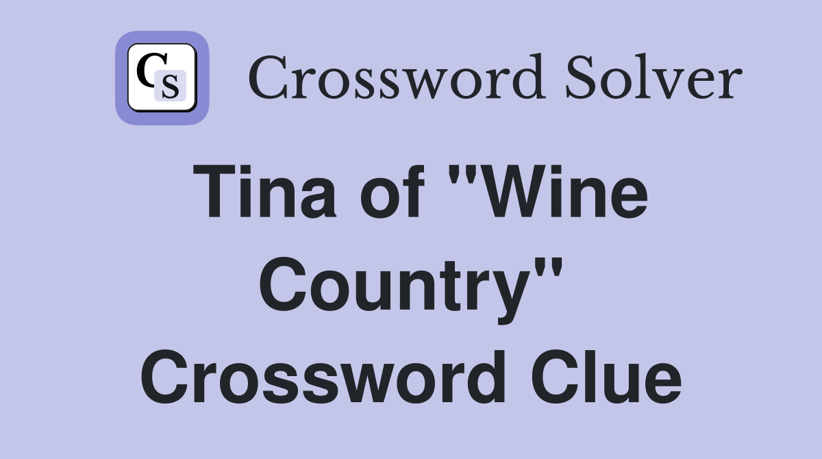 Tina of "Wine Country" Crossword Clue