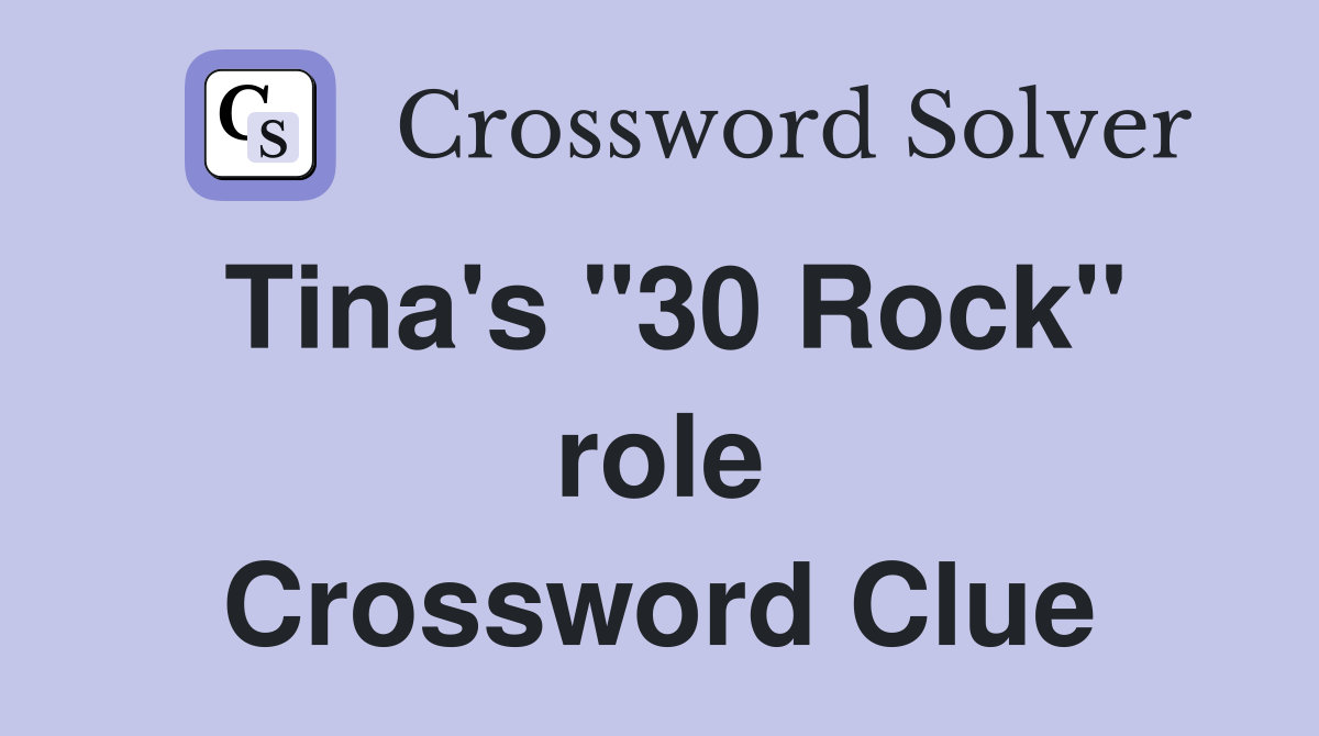 Tina's "30 Rock" role Crossword Clue