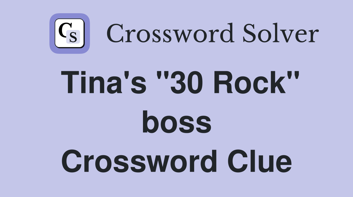 Tina's ''30 Rock'' boss Crossword Clue