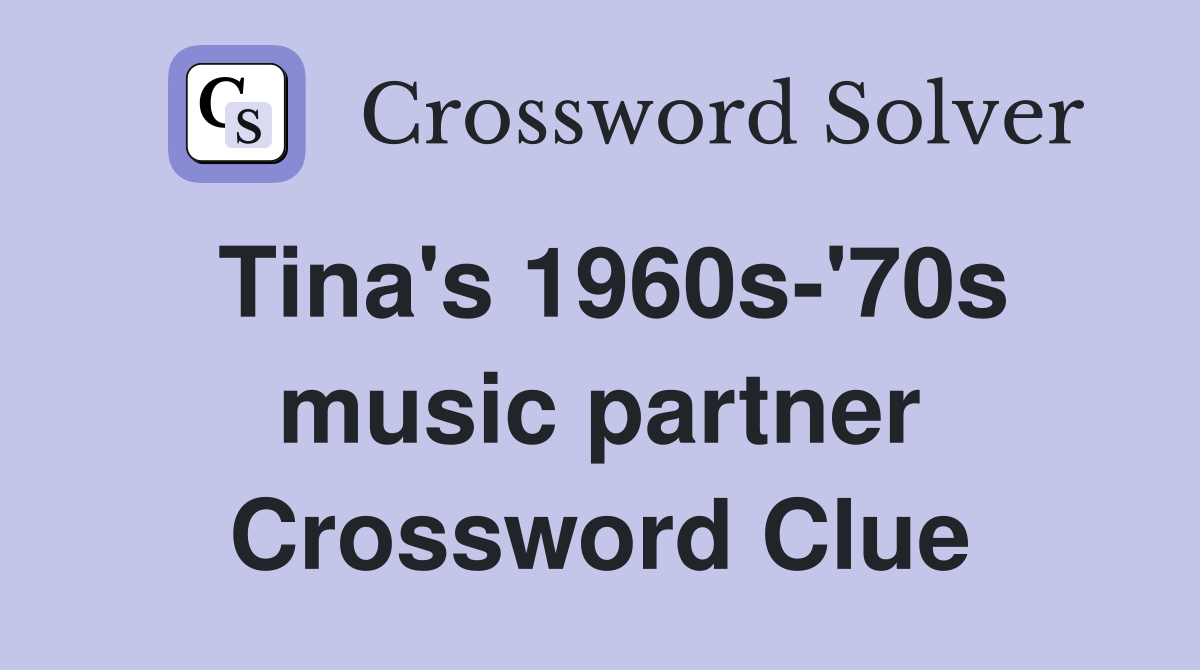 Tina's 1960s-'70s music partner Crossword Clue