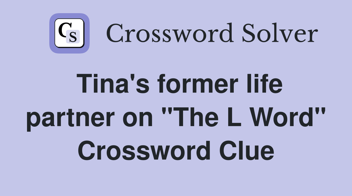 Tina's former life partner on "The L Word" Crossword Clue