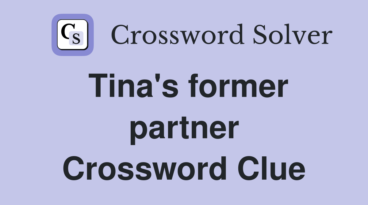 Tina's former partner Crossword Clue