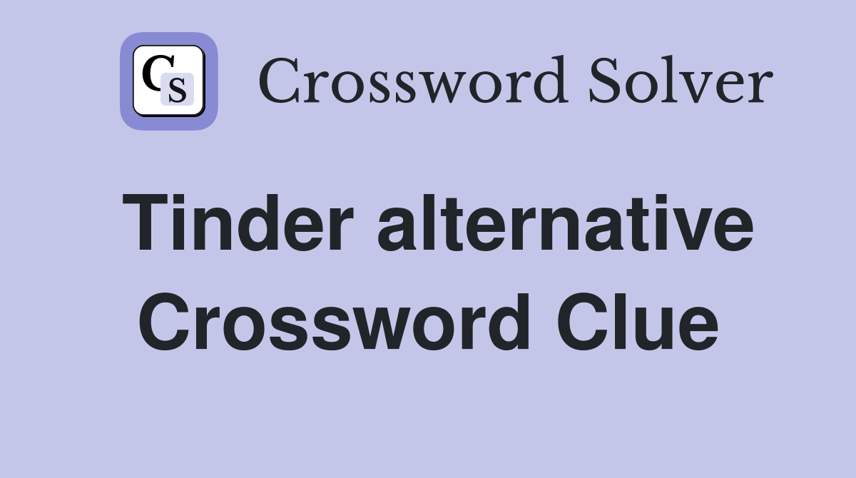 Tinder alternative Crossword Clue