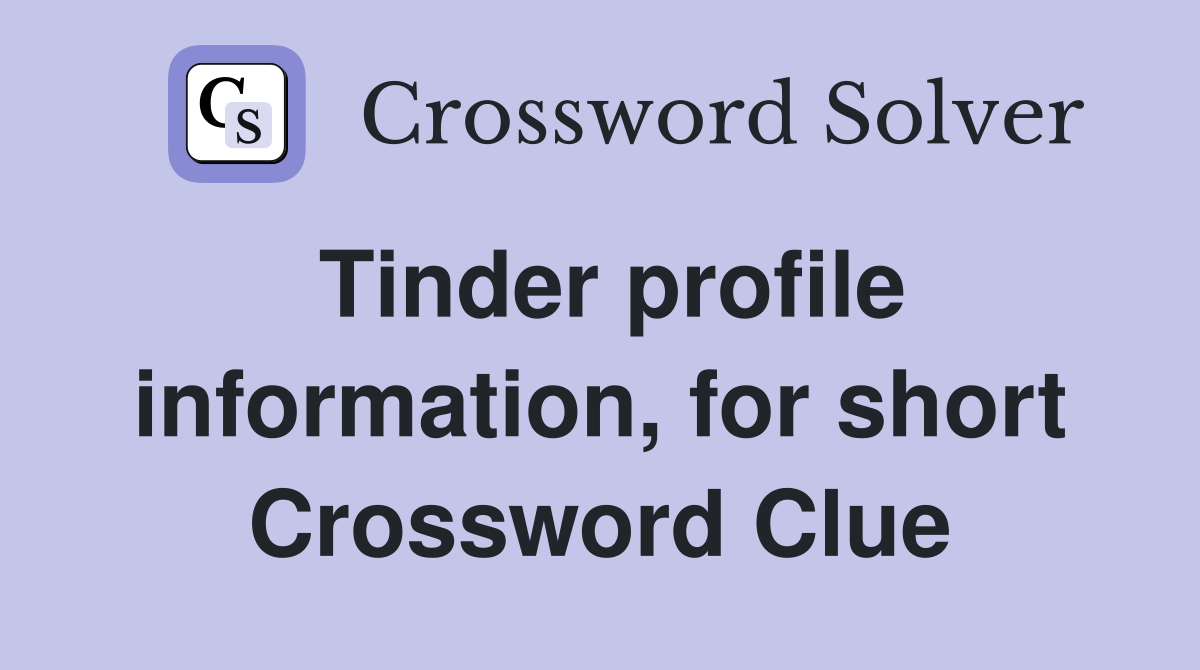 Tinder profile information, for short Crossword Clue