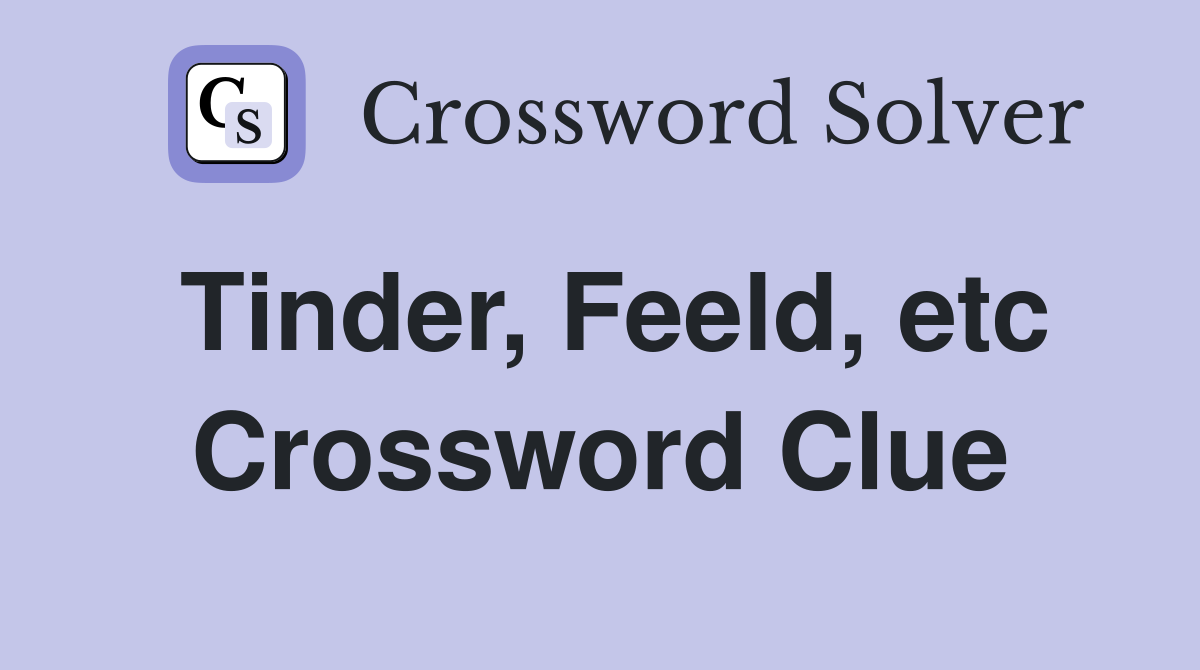 Tinder, Feeld, etc Crossword Clue