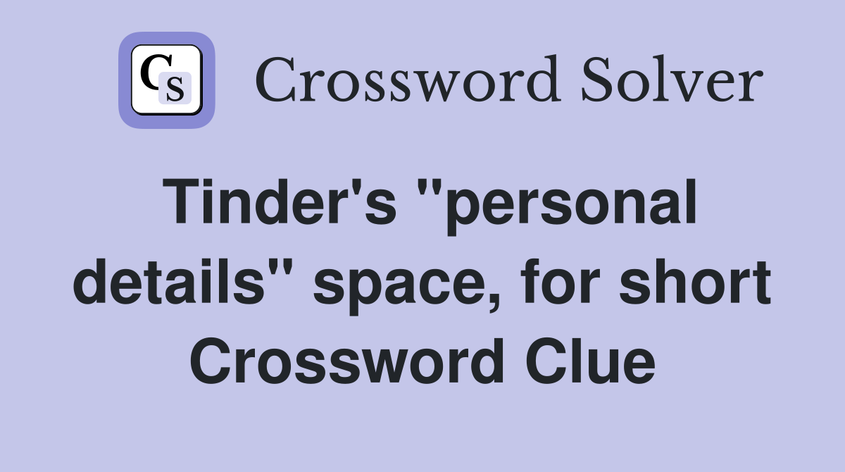 Tinder's "personal details" space, for short Crossword Clue