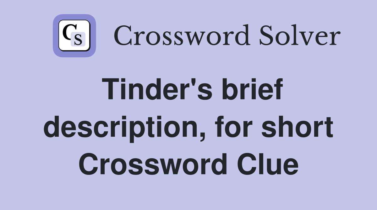Tinder's brief description, for short Crossword Clue
