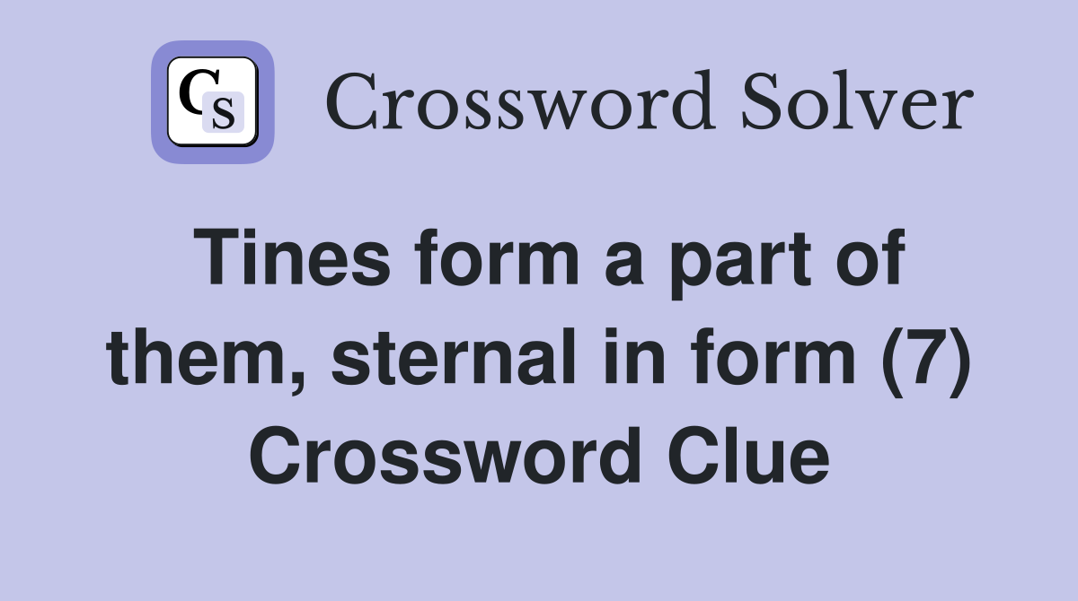 Tines form a part of them, sternal in form (7) Crossword Clue