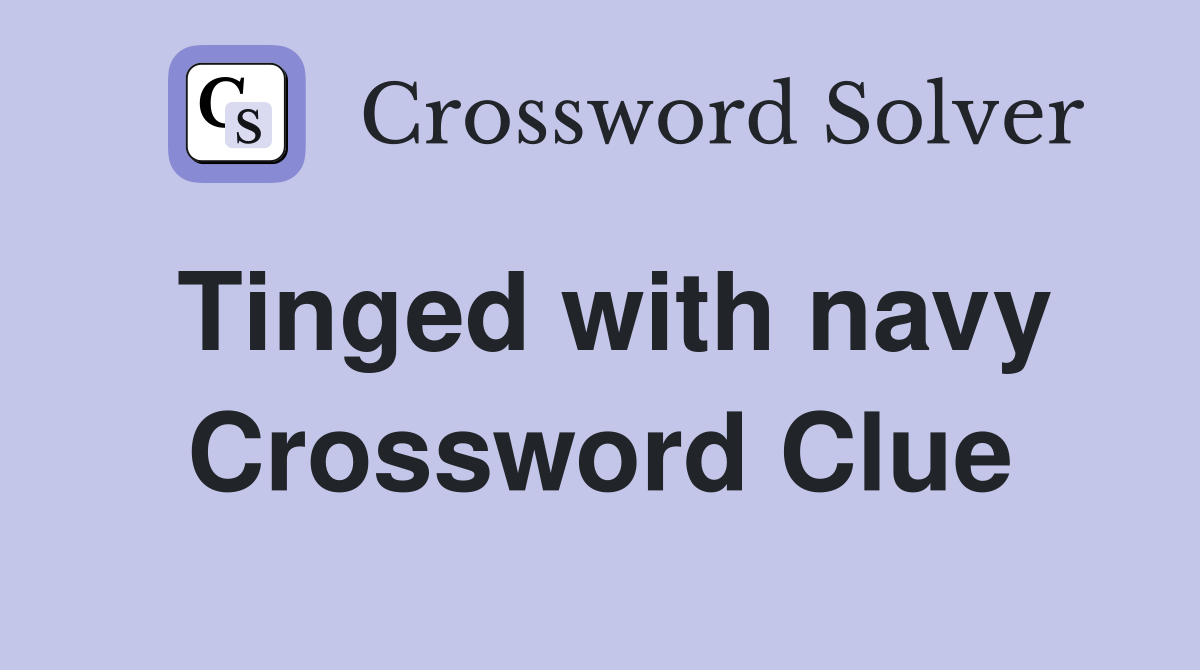 Tinged with navy Crossword Clue