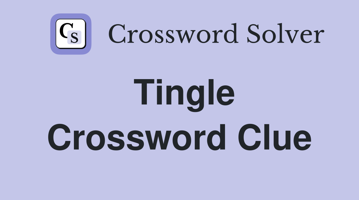 Tingle. Crossword Clue Answers Crossword Solver