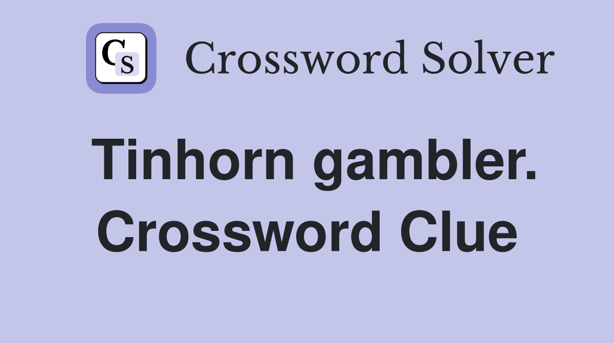 Tinhorn gambler. Crossword Clue