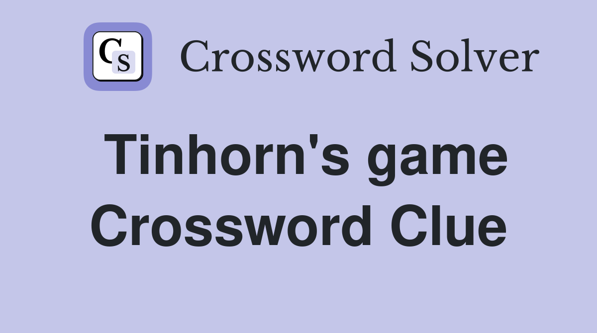 Tinhorn's game Crossword Clue