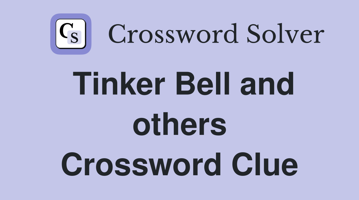 Tinker Bell and others Crossword Clue