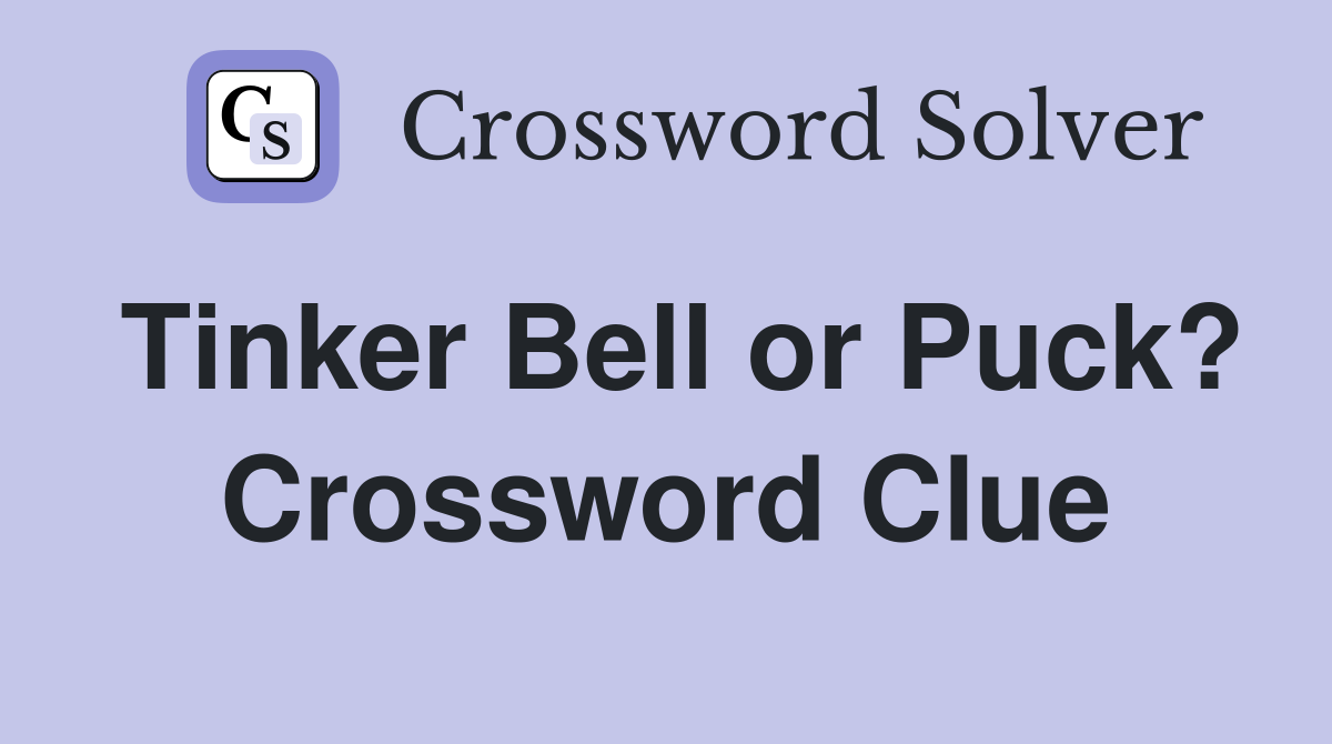 Tinker Bell or Puck? Crossword Clue