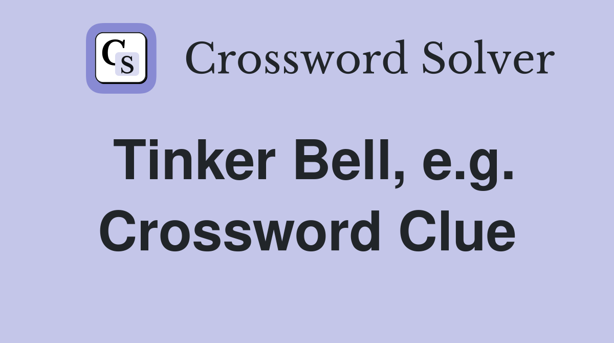 Tinker Bell, e.g. Crossword Clue