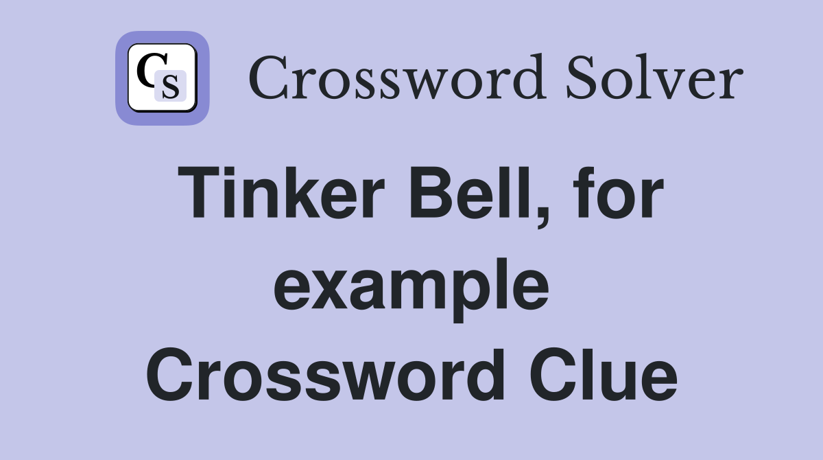 Tinker Bell, for example Crossword Clue