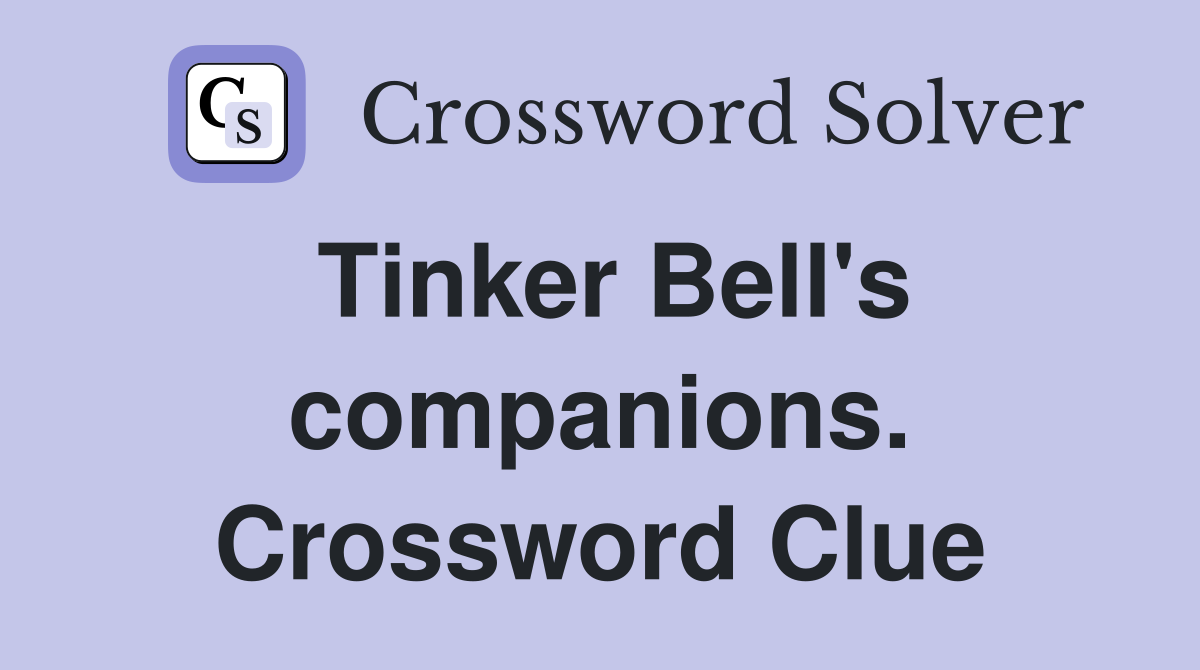 Tinker Bell's companions. Crossword Clue