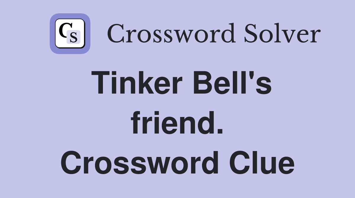 Tinker Bell's friend. Crossword Clue