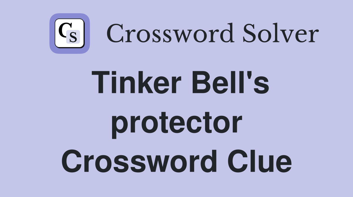 Tinker Bell's protector Crossword Clue