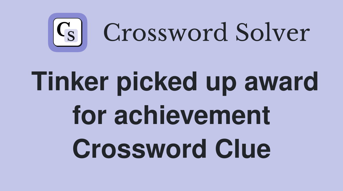 Tinker picked up award for achievement Crossword Clue