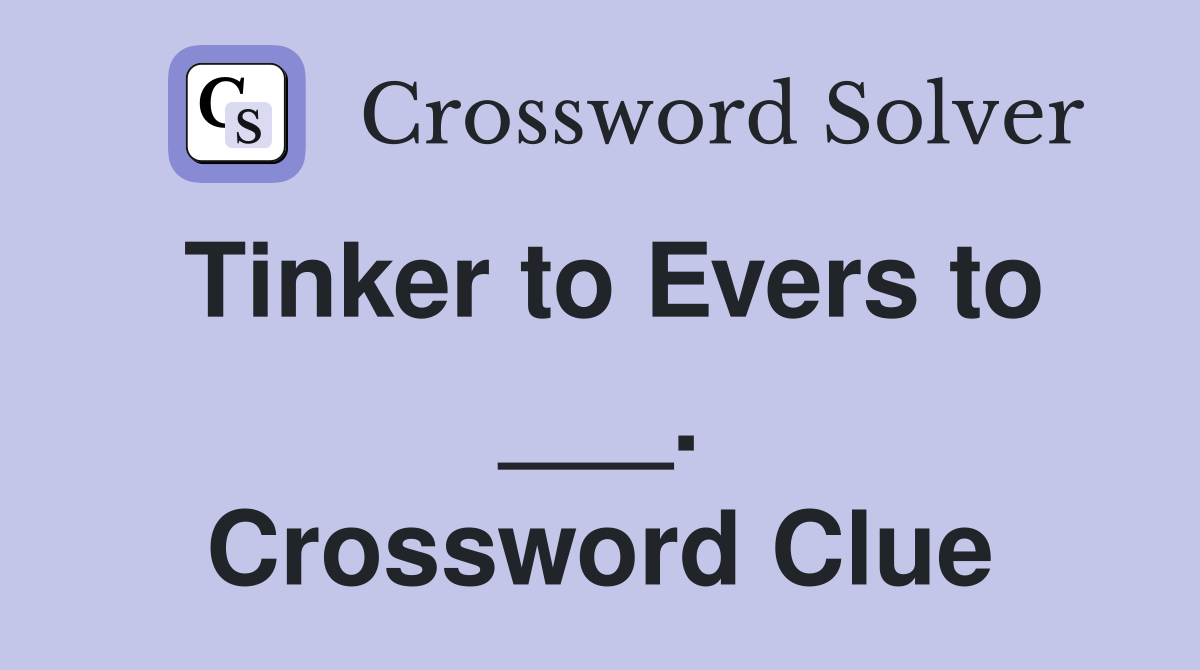Tinker to Evers to ___. Crossword Clue