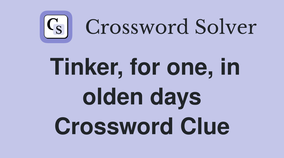 Tinker, for one, in olden days Crossword Clue