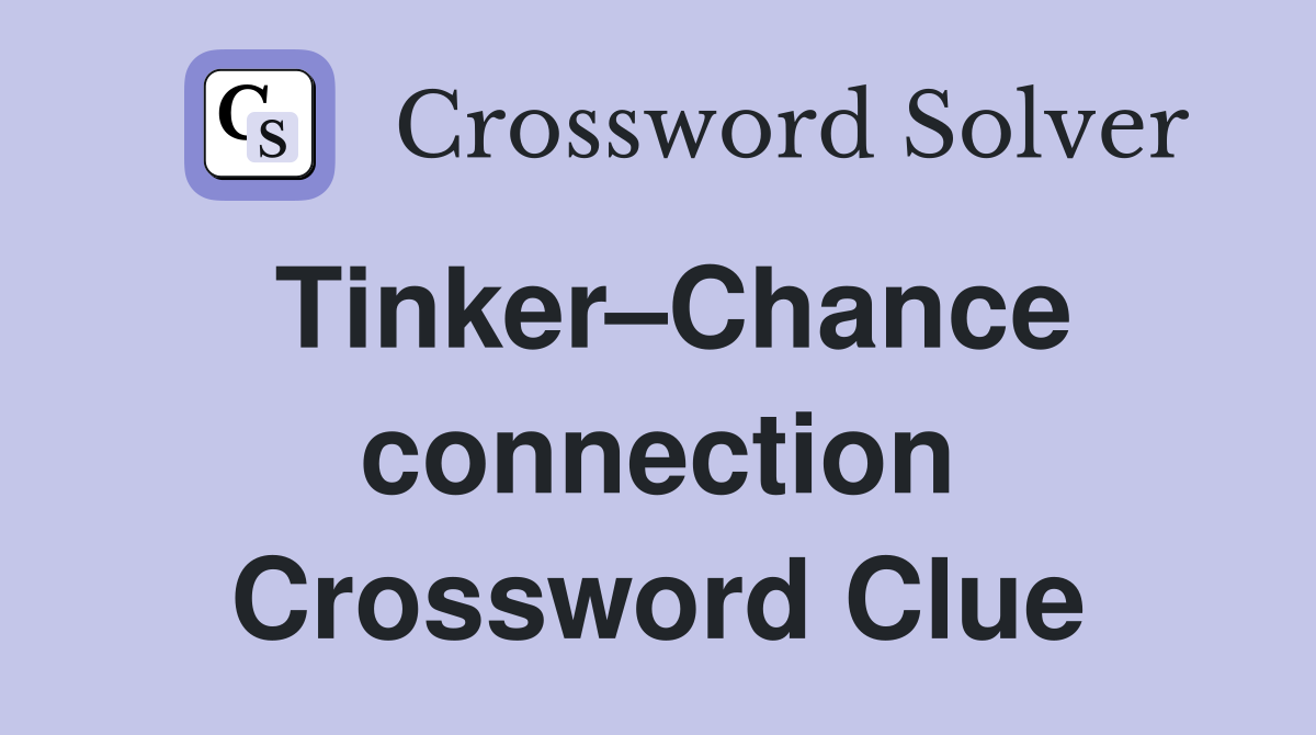 Tinker–Chance connection Crossword Clue