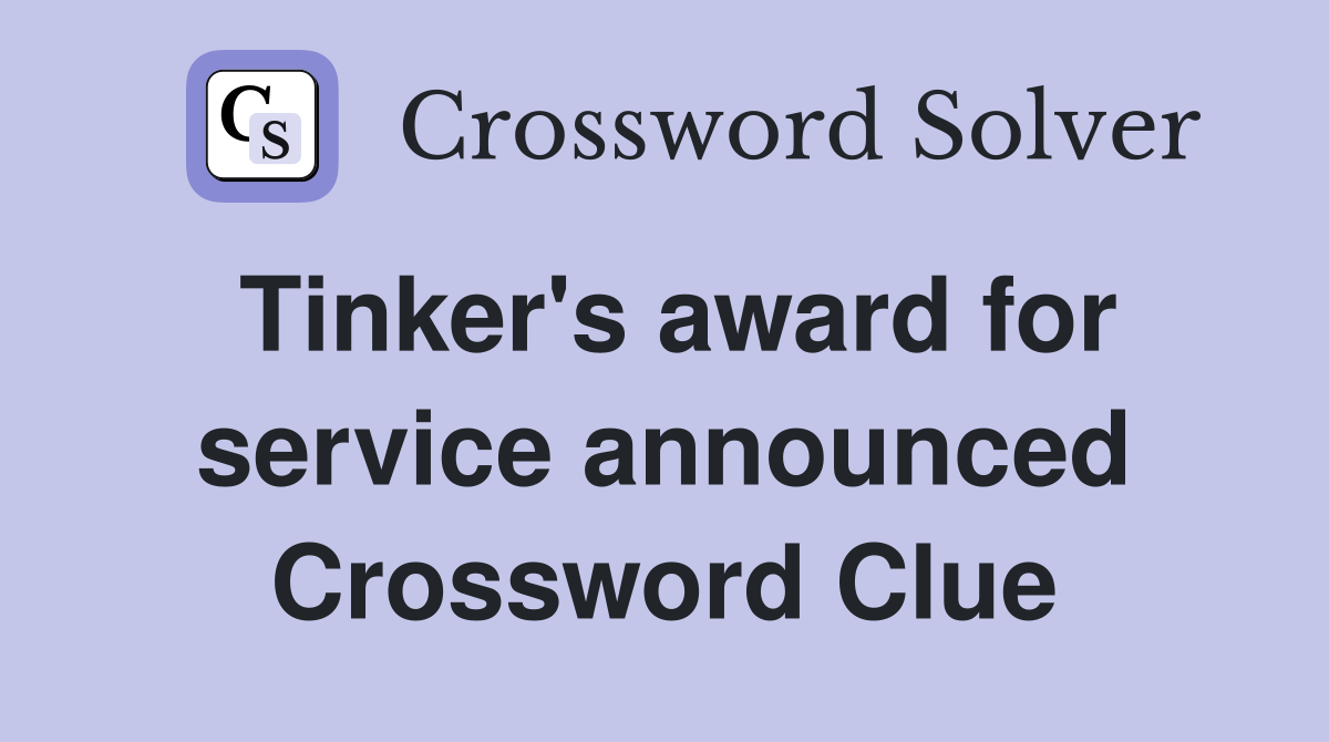 Tinker's award for service announced Crossword Clue